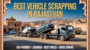 vehicle scrapping best place in Rajasthan